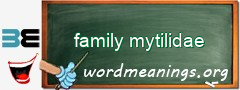 WordMeaning blackboard for family mytilidae